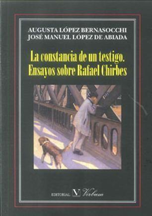 CONSTANCIA DE UN TESTIGO, LA. ENSAYOS SOBRE RAFAEL CHIRBES | 9788479627058 | LÓPEZ DE ABIADA, JOSÉ MANUEL