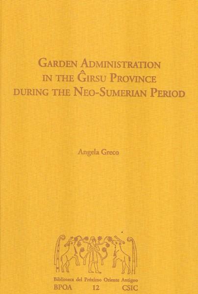 GARDEN ADMINISTRATION IN THE GIRSU PROVINCE DURING THE NEO-SUMERIAN PERIOD | 9788400099411 | GRECO, ANGELA