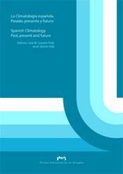 CLIMATOLOGÍA ESPAÑOLA, LA. PASADO, PRESENTE Y FUTURO | 9788477338864 | CUADRAT PRATS, JOSÉ M. / MARTÍN VIDE, JAVIER