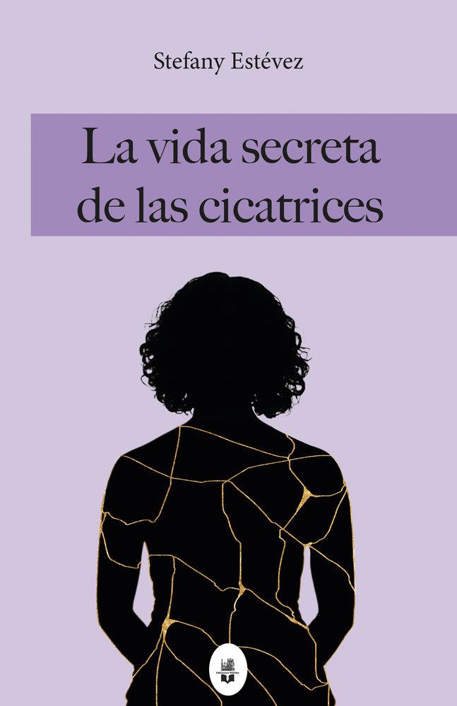VIDA SECRETA DE LAS CICATRICES, LA | 9791387582319 | ESTEVEZ, STEFANY