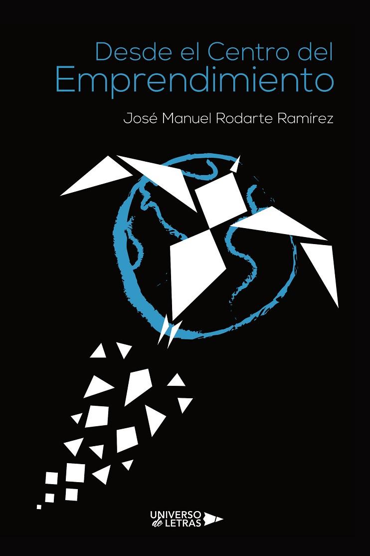 DESDE EL CENTRO DEL EMPRENDIMIENTO | 9788418674396 | MANUEL RODARTE, JOSÉ