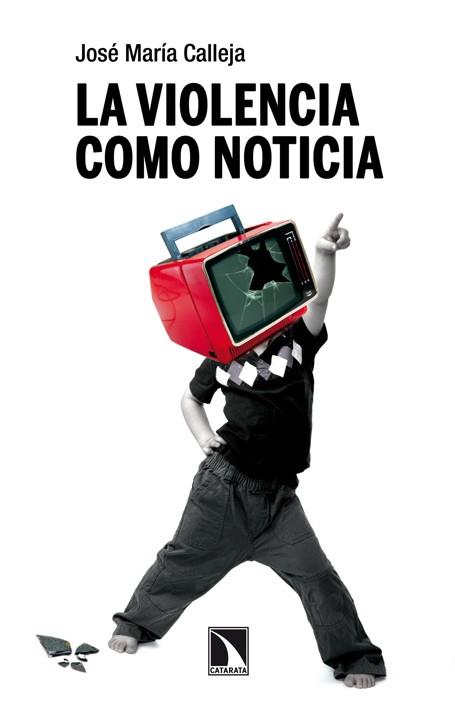 VIOLENCIA COMO NOTICIA, LA | 9788483198353 | CALLEJA, JOSE MARIA