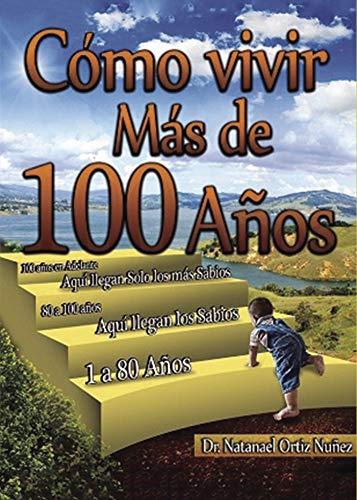 COMO VIVIR MÁS DE 100 AÑOS | 9788417205263 | ORTIZ NÚÑEZ, NATANAEL