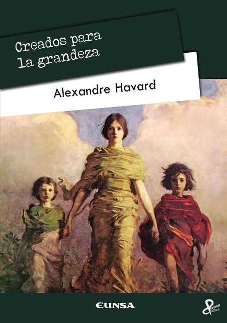 CREADOS PARA LA GRANDEZA | 9788431333553 | HAVARD, ALEXANDRE