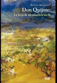DON QUIJOTE: LA FORJA DE UN CABALLERO SIN FE | 9788433858108 | MONTALVO RODRÍGUEZ, MANUEL