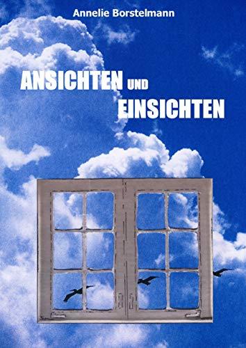 ANSICHTEN UND EINSICHTEN | 9783749497744 | BORSTELMANN, ANNELIE