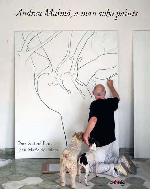 ANDREU MAIMÓ, A MAN WHO PAINTS | 9788412303834 | PONS, P. / DEL MORAL, J.