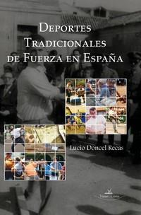 DEPORTES TRADICIONALES DE FUERZA EN ESPAÑA | 9788498863376 | DONCEL RECAS, LUCIO