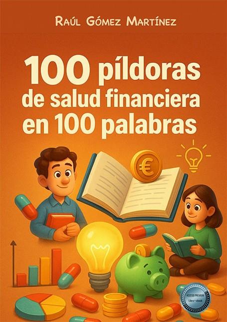 100 PILDORAS DE SALUD FINANCIERA EN 100 PALABRAS | 9791370470401 | GÓMEZ MARTÍNEZ, RAÚL