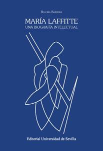 MARÍA LAFFITTE. UNA BIOGRAFÍA INTELECTUAL | 9788447217663 | BARRERA LÓPEZ, BEGOÑA