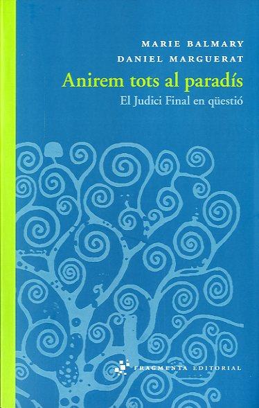 ANIREM TOTS AL PARADÍS | 9788492416783 | BALMARY, MARIE / MARGUERAT, DANIEL