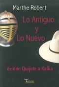 LO ANTIGUO Y LO NUEVO,  DE DON QUIJOTE A KAFKA | 9788493440121 | ROBERT, MARTHE