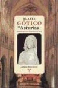 ARTE GÓTICO EN ASTURIAS, EL | 9788495178237 | CASO FERNÁNDEZ, FRANCISCO / PANIAGUA FÉLIX, PEDRO