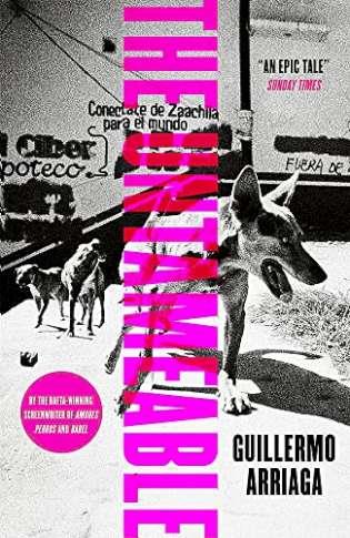 UNTAMEABLE, THE | 9780857058225 | ARRIAGA, GUILLERMO
