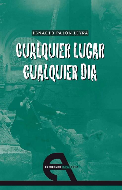 CUALQUIER LUGAR CUALQUIER DIA | 9788492531028 | PAJÓN LEIRA, IGNACIO