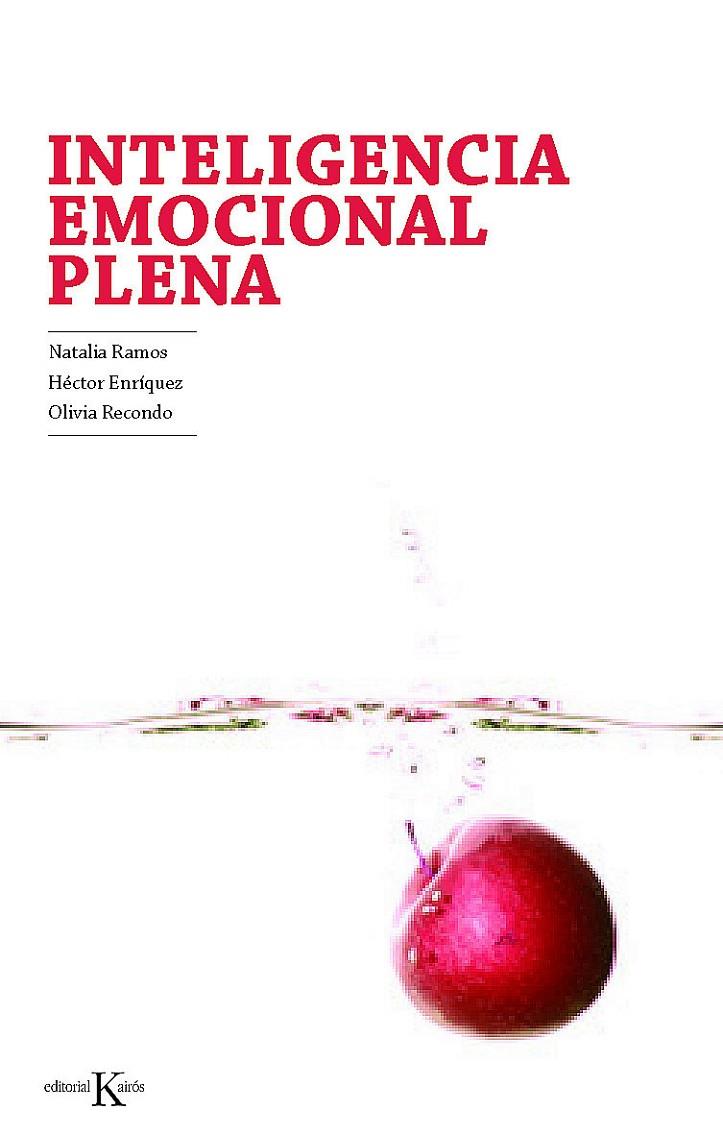 INTELIGENCIA EMOCIONAL PLENA | 9788499881393 | RAMOS DÍAZ, NATALIA / ENRÍQUEZ ANCHONDO, HÉCTOR / RECONDO PÉREZ, OLIVIA