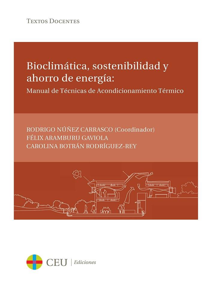 BIOCLIMÁTICA, SOSTENIBILIDAD Y AHORRO DE ENERGÍA: MANUAL DE TÉCNICAS DE ACONDICIONAMIENTO TÉRMICO | 9788415382485 | NUÑEZ CARRASCO, RODRIGO / ARAMBURU GAVIOLA, FÉLIX / BOTRÁN RODRÍGUEZ-REY, CAROLINA