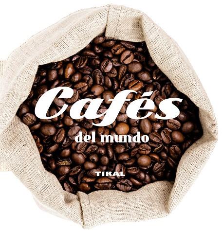 CAFÉS DEL MUNDO | 9788499283425 | TIKAL