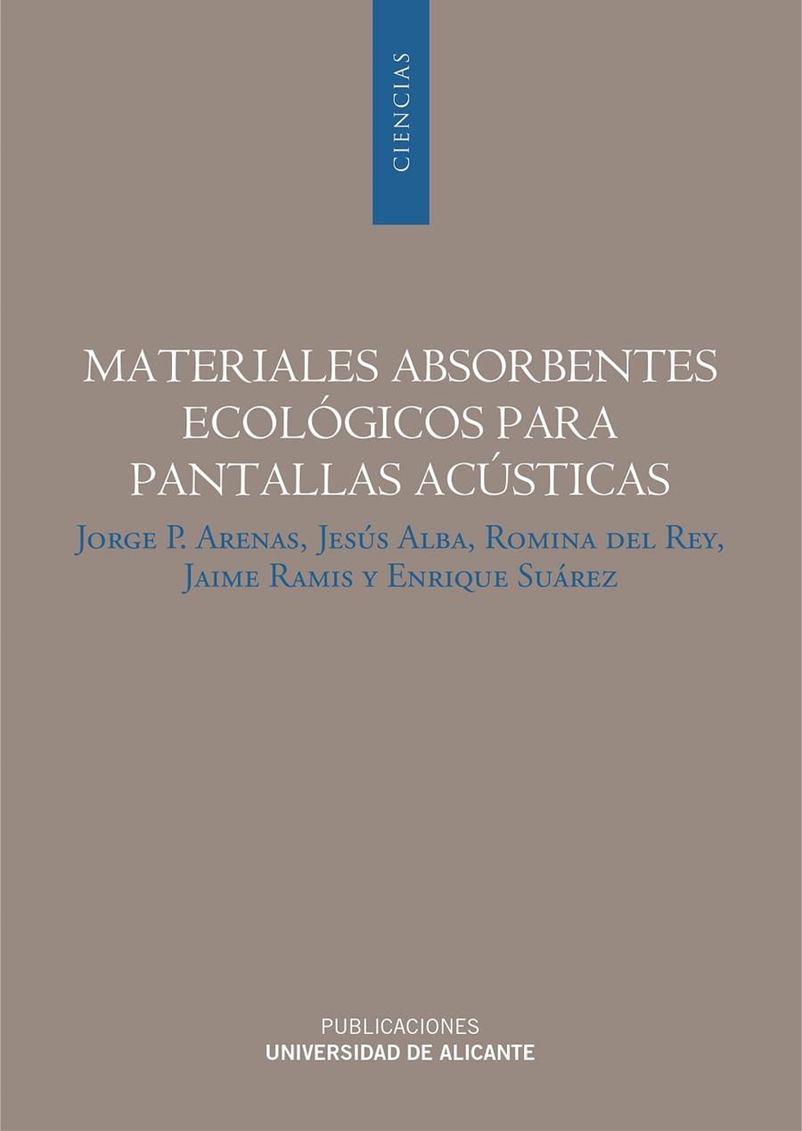 MATERIALES ABSORBENTES ECOLÓGICOS PARA PANTALLAS ACÚSTICAS | 9788497172745 | ARENAS  BERMÚDEZ, JORGE P. / ALBA FERNÁNDEZ, JESÚS / DEL REY TORMOS, ROMINA / RAMIS SORIANO, JAIME /