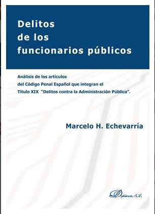 DELITOS DE LOS FUNCIONARIOS PUBLICOS | 9788413241654 | ECHEVARRIA, MARCELO H.