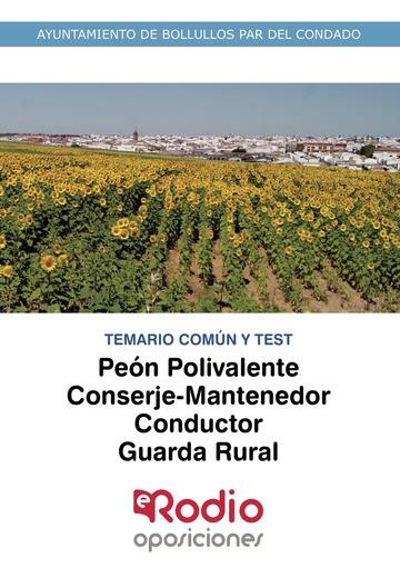 PEÓN POLIVALENTE, CONSERJE-MANTENEDOR, CONDUCTOR, GUARDA RURAL. TEMARIO COMÚN Y TEST: AYUNTAMIENTO DE BOLLULLOS PAR DEL CONDADO | 9788418331091