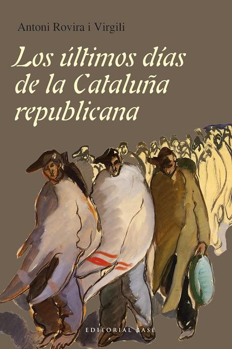 ÚLTIMOS DÍAS DE LA CATALUÑA REPUBLICANA, LOS | 9788415706717 | ROVIRA I VIRGILI, ANTONI