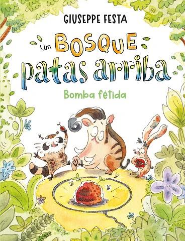 BOSQUE PATAS ARRIBA, UN. BOMBA FÉTIDA | 9788410346000 | FESTA, GIUSEPPE