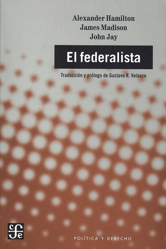 FEDERALISTA, EL | 9789681663711 | HAMILTON, ALEXANDER / MADISON, JAMES / JAY, JOHN