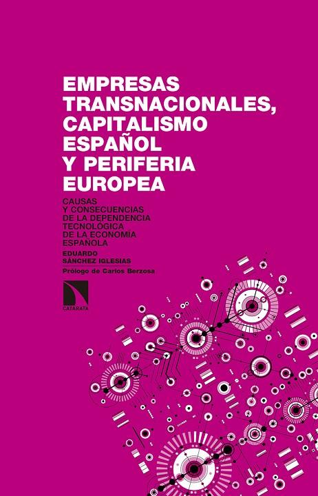 EMPRESAS TRANSNACIONALES, CAPITALISMO ESPAÑOL Y PERIFERIA EU | 9788490972434 | SANCHEZ IGLESIAS, EDUARDO