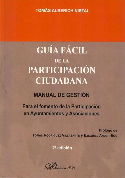 GUÍA FÁCIL DE LA PARTICIPACIÓN CIUDADANA. MANUAL DE GESTIÓN PARA EL FOMENTO DE LA PARTICIPACIÓN EN AYUNTAMIENTOS Y ASOCIACIONES | 9788490311202 | ALBERICH NISTAL, TOMÁS