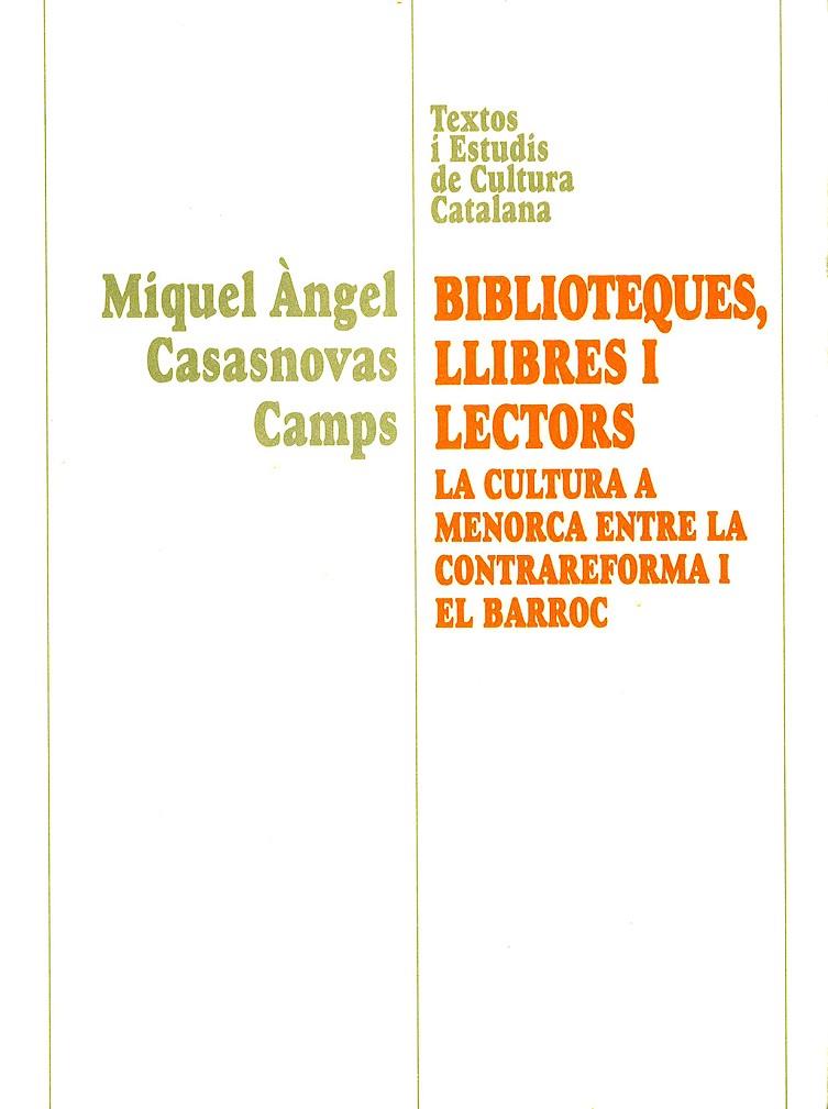 BIBLIOTEQUES LLIBRES I LECTORS. LA CULTURA A MENORCA ENTRE LA CONTRAREFORMA I EL BARROC | 9788484152545 | CASANOVAS CAMPS, MIQUEL ÀNGEL