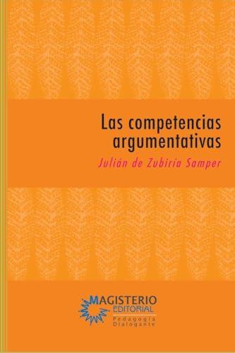 COMPETENCIAS ARGUMENTATIVAS, LAS | 9789582008567 | ZUBIRÍA SAMPER, JULIÁN DE