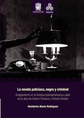 NOVELA POLICÍACA, NEGRA Y CRIMINAL, LA | 9789587874136 | RODRÍGUEZ, HUMBERTO ALEXIS