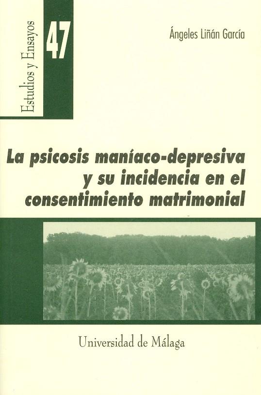 PSICOSIS MANIACO-DEPRESIVA Y SU INCIDENCIA EN EL CONSENTIMIENTO MATRIMONIAL, LA | 9788474968613 | LIÑÁN GARCÍA, ÁNGELES