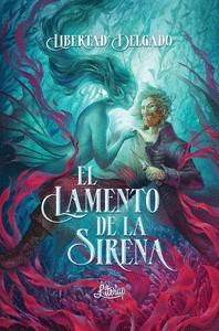 LAMENTO DE LA SIRENA, EL | 9788412633207 | DELGADO, LIBERTAD