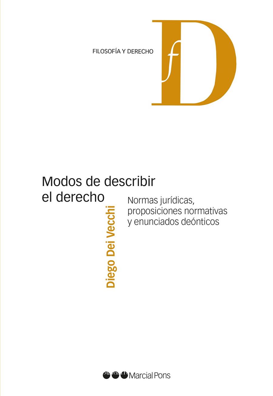 MODOS DE DESCRIBIR EL DERECHO. NORMAS JURIDICAS, PROPOSICIONES NORMATIVAS Y ENUNCIADOS DEÓNTICOS | 9788491237518 | DEI VECCHI, DIEGO