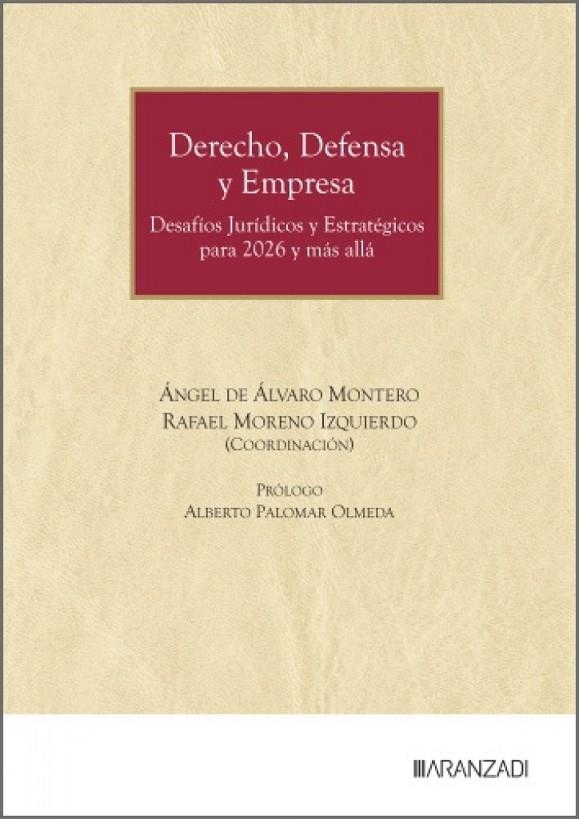 DERECHO, DEFENSA Y EMPRESA. (DESAFÍOS JURÍDICOS Y ESTRATÉGICOS PARA 2026 Y MÁS ALLÁ) | 9788410859289 | DE ALVARO MONTERO, ANGEL  / MORENO IZQUIERDO, RAFAEL