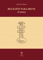 RELIGION PARA IRENE (CARTAS) | 9788412193688 | CHOZA, JACINTO