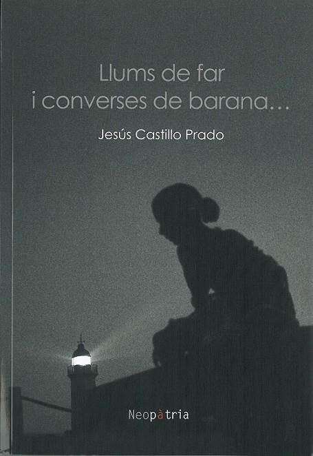 LLUMS DE FAR I CONVERSES DE BARANA... | 9788418598432 | CASTILLO PRADO, JESÚS