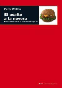 ASALTO A LA NEVERA. REFLEXIONES SOBRE LA CULTURA DEL S. XX | 9788446024767 | WOLLEN, PETER