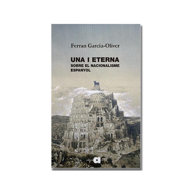 UNA I ETERNA. SOBRE EL NACIONALISME ESPANYOL | 9791387680213 | GARCIA-OLIVER, FERRAN