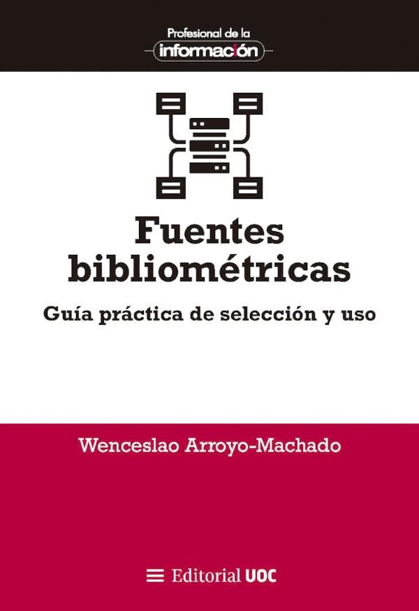 FUENTES BIBLIOMETRICAS | 9788411661027 | ARROYO MACHADO, WENCESLEAO