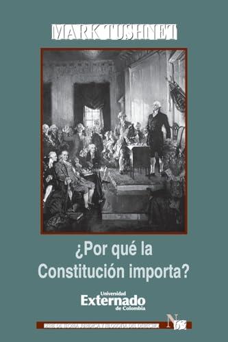 POR QUÉ LA CONSTITUCIÓN IMPORTA? | 9789587107791 | TUSHNET, MARK