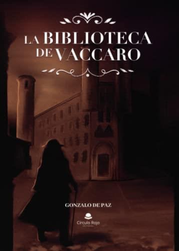 BIBLIOTECA DE VACCARO, LA | 9788411458276 | DE PAZ SARDÓN, GONZALO