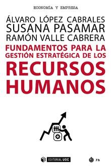FUNDAMENTOS PARA LA GESTIÓN ESTRATÉGICA DE LOS RECURSOS HUMANOS | 9788491802518 | LÓPEZ CABRALES, ÁLVARO/PASAMAR REYES, SUSANA/VALLE CABRERA, RAMÓN