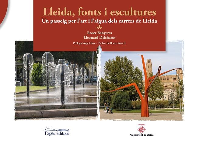 LLEIDA, FONTS I ESCULTURES | 9788499757414 | ROSER, BANYERES BADIA / DELSHAMS VALDÉS, LLEONARD