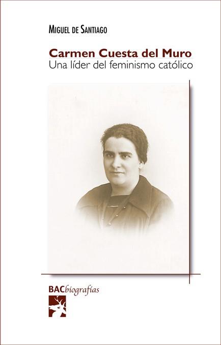 CARMEN CUESTA DEL MURO. UNA LÍDER DEL FEMINISMO CATÓLICO | 9788422020196 | SANTIAGO, MIGUEL DE