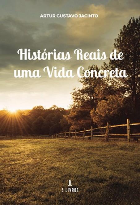 HISTÓRIAS REAIS DE UMA VIDA CONCRETA | 9789897824135 | JACINTO, ARTUR GUSTAVO