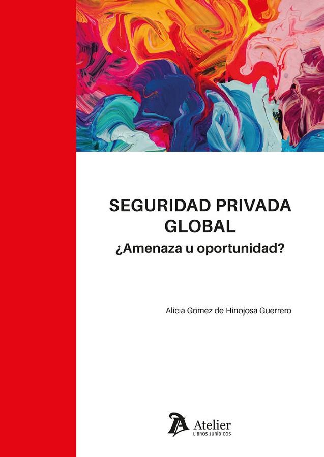 SEGURIDAD PRIVADA GLOBAL. AMENAZA U OPORTUNIDAD | 9788410174085 | GOMEZ DE HINOJOSA GUERRERO, ALICIA