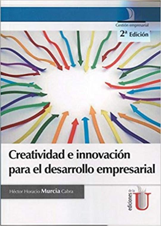 CREATIVIDAD E INNOVACION PARA EL DESARROLLO | 9789587624557 | MURCIA, HECTOR HORACIO